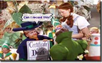 One of the Munchkins from Wizard of Oz asks if he can record a Death Certificate